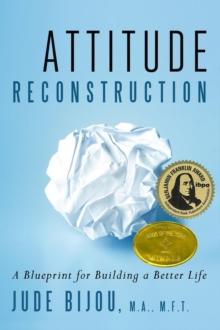 Attitude Reconstruction - A Blueprint for Building a Better Life