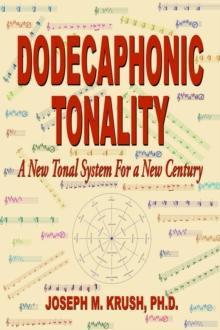 Dodecaphonic Tonality - A New Tonal System For a New Century