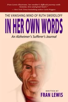 Vanishing Mind of Ruth Swerdloff In Her Own Words: An Alzheimer's Sufferer's Journal