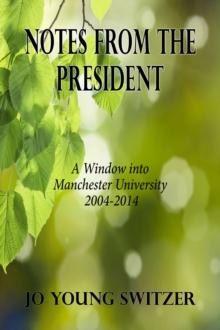 Notes from the President: A Window into Manchester University 2004-2014