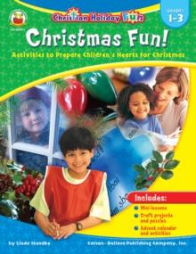 Christmas Fun!, Grades 1 - 3 : Activities to Prepare Children's Hearts for Christmas