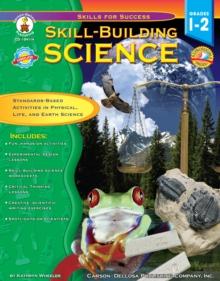 Skill-Building Science, Grades 1 - 2 : Standards-Based Activities in Physical, Life, and Earth Science