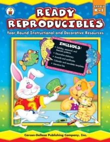 Ready Reproducibles, Grades K - 1 : Year-Round Instructional and Decorative Resources