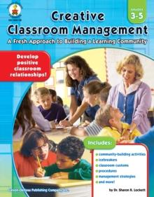 Creative Classroom Management, Grades 3 - 5 : A Fresh Approach to Building a Learning Community