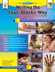 Writing the Four-Blocks(R) Way, Grades K - 6 : The Four-Blocks(R) Literacy Model Book Series