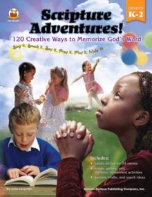 Scripture Adventures!, Grades K - 2 : 120 Creative Ways to Memorize God's Word