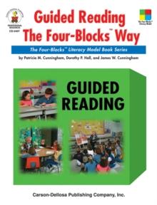 Guided Reading the Four-Blocks(R) Way, Grades 1 - 3 : The Four-Blocks(R) Literacy Model Book Series