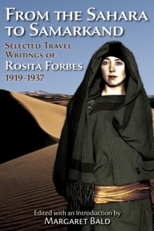 From the Sahara to Samarkand : Selected Travel Writings of Rosita Forbes 1919-1937