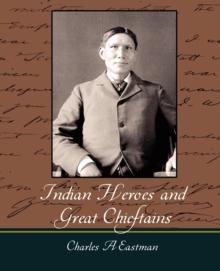 Indian Heroes and Great Chieftains