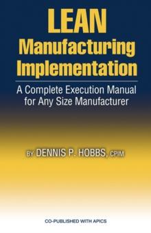 LEAN Manufacturing Implementation : A Complete Execution Manual for Any Size Manufacturer