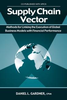 Supply Chain Vector : Methods for Linking Execution of Global Business Models with Financial Performance