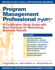 Program Management Professional (PgMP) : A Certification Study Guide with Best Practices for Maximizing Business Results