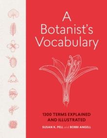 A Botanist's Vocabulary : 1300 Terms Explained and Illustrated