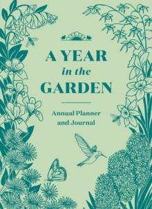 A Year in the Garden : A Guided Journal