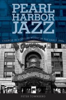 Pearl Harbor Jazz : Change in Popular Music in the Early 1940s