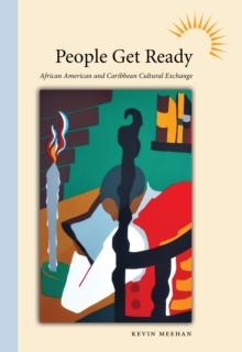 People Get Ready : African American and Caribbean Cultural Exchange