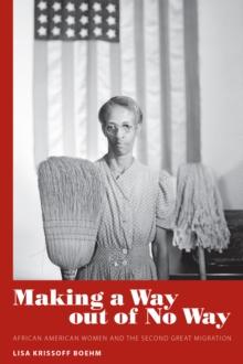 Making a Way out of No Way : African American Women and the Second Great Migration