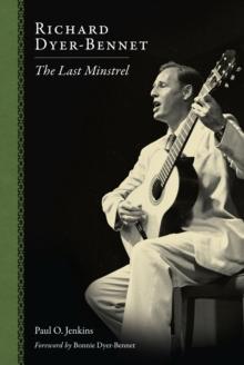 Richard Dyer-Bennet : The Last Minstrel