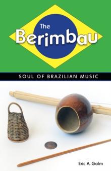 The Berimbau : Soul of Brazilian Music