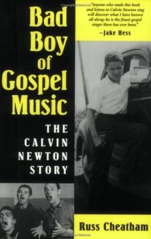 Bad Boy of Gospel Music : The Calvin Newton Story