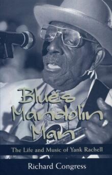 Blues Mandolin Man : The Life and Music of Yank Rachell