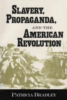 Slavery, Propaganda, and the American Revolution