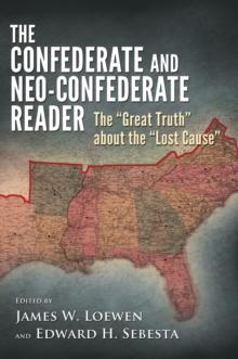 The Confederate and Neo-Confederate Reader : The Great Truth about the Lost Cause