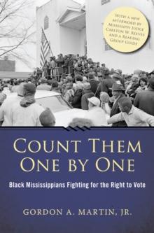 Count Them One by One : Black Mississippians Fighting for the Right to Vote