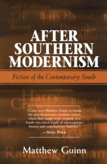 After Southern Modernism : Fiction of the Contemporary South