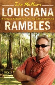 Louisiana Rambles : Exploring America's Cajun and Creole Heartland