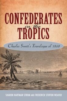 Confederates in the Tropics : Charles Swett's Travelogue