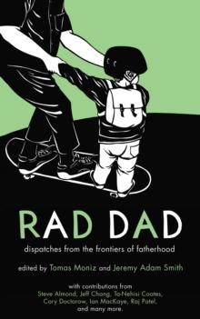 Rad Dad : Dispatches from the Frontiers of Fatherhood