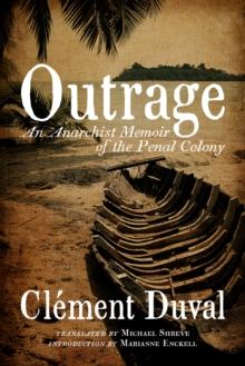 Outrage : An Anarchist Memoir of the Penal Colony