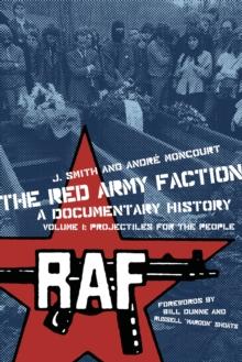 The Red Army Faction, A Documentary History : Volume 2: Dancing with Imperialism