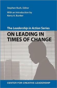 The Leadership in Action Series : On Leading in Times of Change