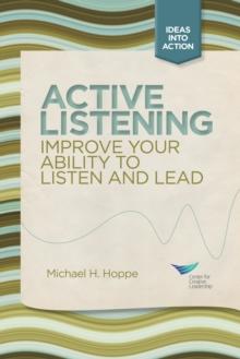 Active Listening: Improve Your Ability to Listen and Lead, First Edition