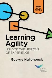 Learning Agility: Unlock the Lessons of Experience