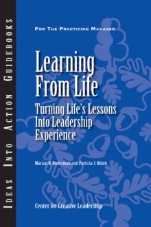 Learning from Life: Turning Life's Lessons Into Leadership Experience