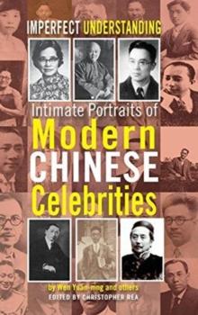 Imperfect Understanding : Intimate Portraits of Chinese Celebrities