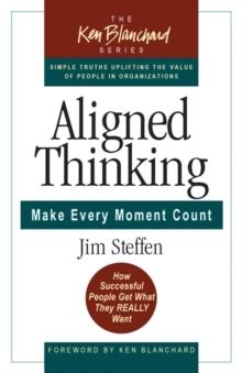 Aligned Thinking : Make Every Moment Count