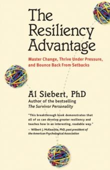 The Resiliency Advantage : Master Change, Thrive Under Pressure, and Bounce Back From Setbacks