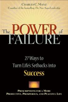 The Power of Failure : 27 Ways to Turn Life's Setbacks into Success