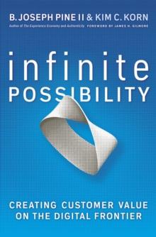 Infinite Possibility : Creating Customer Value on the Digital Frontier