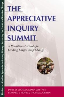 The Appreciative Inquiry Summit : A Practitioner's Guide for Leading Large-Group Change