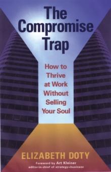 The Compromise Trap : How to Thrive at Work Without Selling Your Soul