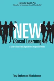 The New Social Learning : A Guide to Transforming Organizations Through Social Media