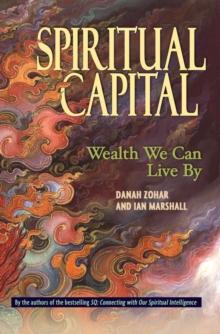 Spiritual Capital : Wealth We Can Live By