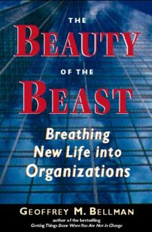 The Beauty of the Beast : Breathing New Life into Organizations