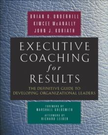 Executive Coaching for Results : The Definitive Guide to Developing Organizational Leaders