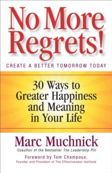 No More Regrets! : 30 Ways to Greater Happiness and Meaning in Your Life